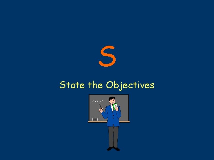 S State the Objectives 