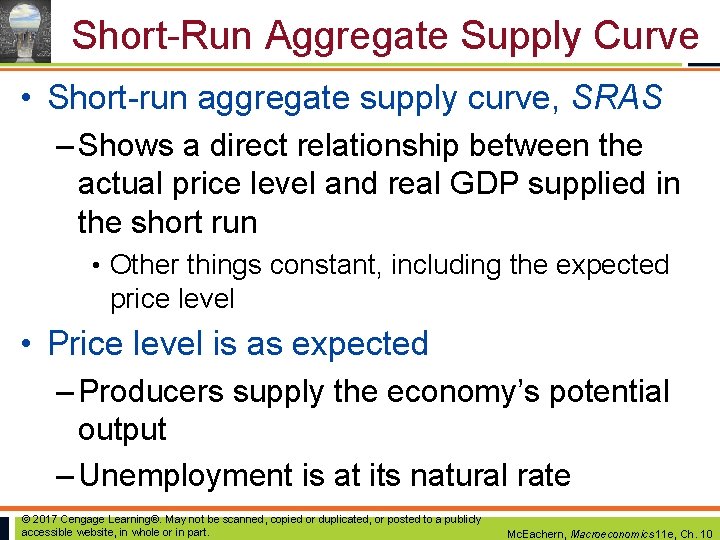 Short-Run Aggregate Supply Curve • Short-run aggregate supply curve, SRAS – Shows a direct Short-Run Aggregate Supply Curve • Short-run aggregate supply curve, SRAS – Shows a direct