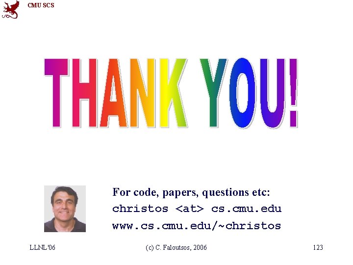 CMU SCS For code, papers, questions etc: christos <at> cs. cmu. edu www. cs.