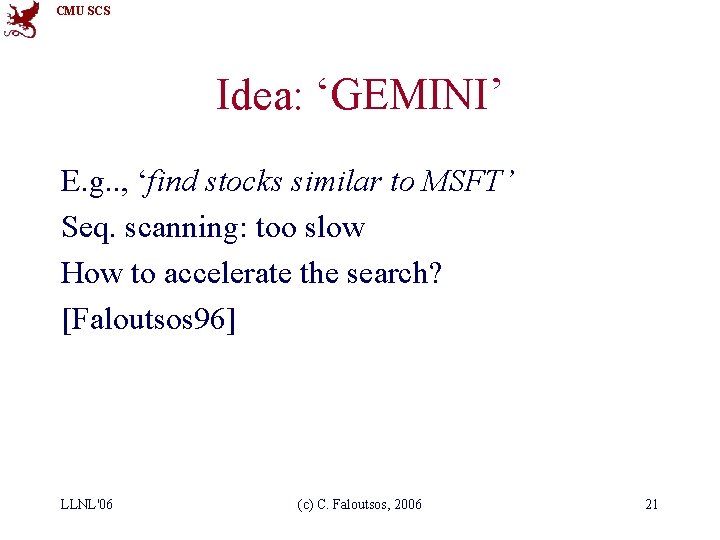 CMU SCS Idea: ‘GEMINI’ E. g. . , ‘find stocks similar to MSFT’ Seq.