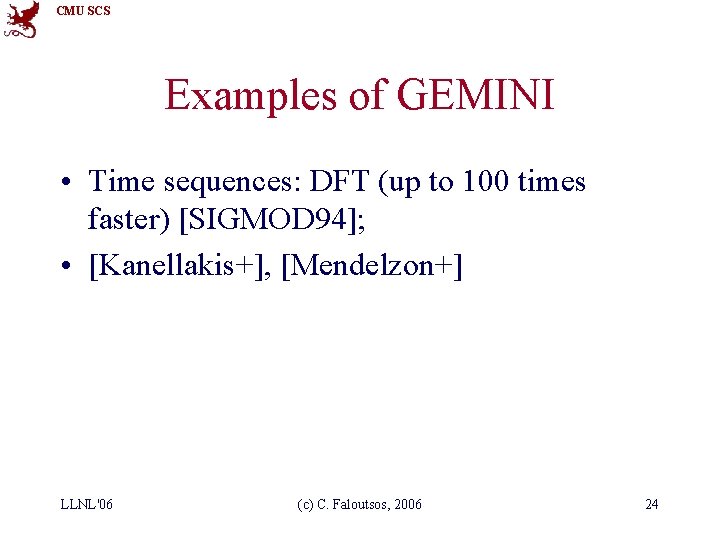 CMU SCS Examples of GEMINI • Time sequences: DFT (up to 100 times faster)