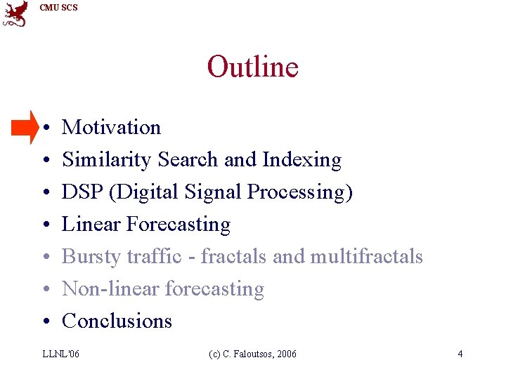 CMU SCS Outline • • Motivation Similarity Search and Indexing DSP (Digital Signal Processing)