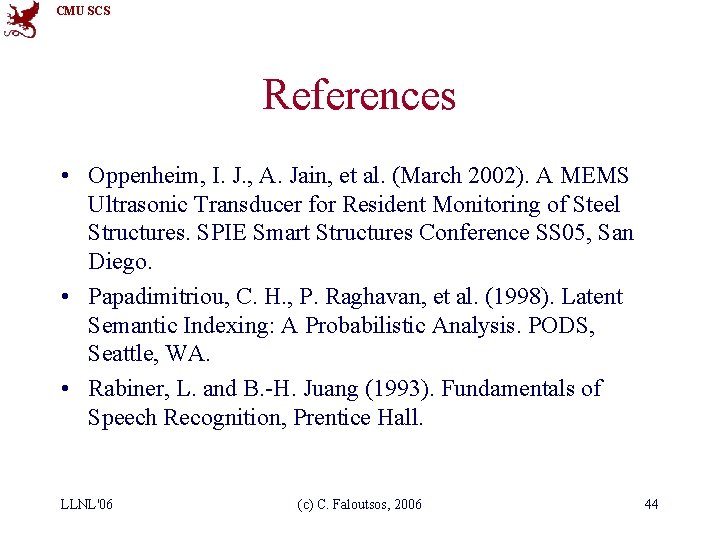 CMU SCS References • Oppenheim, I. J. , A. Jain, et al. (March 2002).