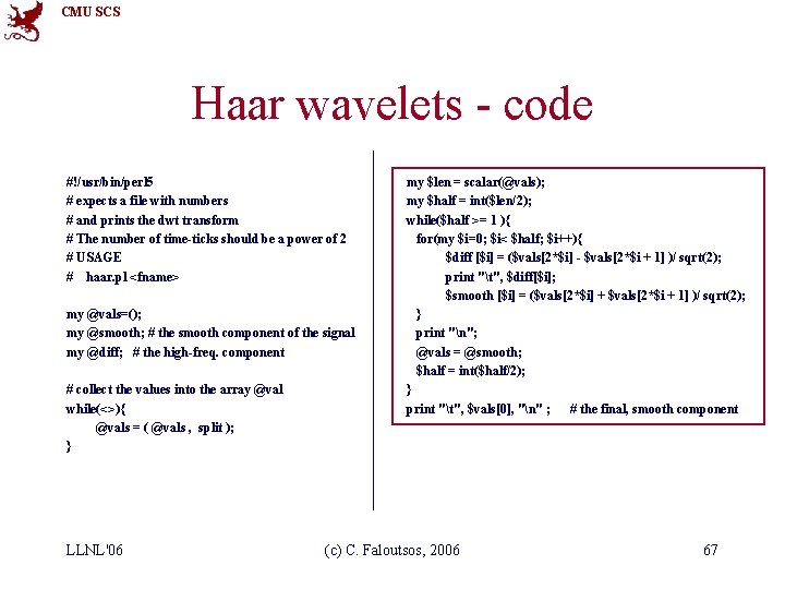 CMU SCS Haar wavelets - code #!/usr/bin/perl 5 # expects a file with numbers