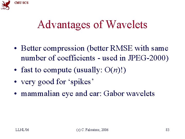 CMU SCS Advantages of Wavelets • Better compression (better RMSE with same number of