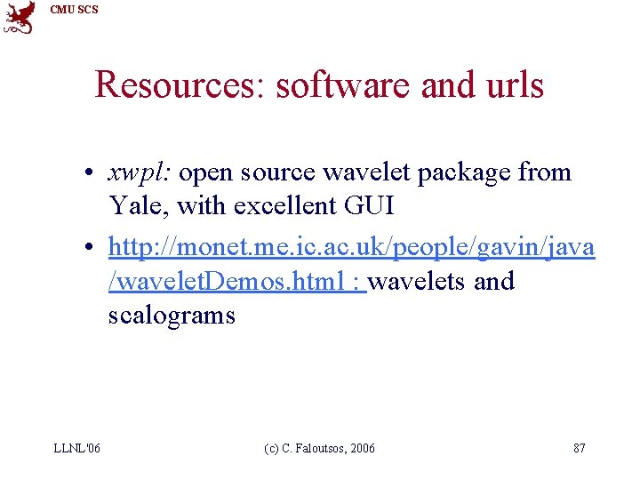 CMU SCS Resources: software and urls • xwpl: open source wavelet package from Yale,
