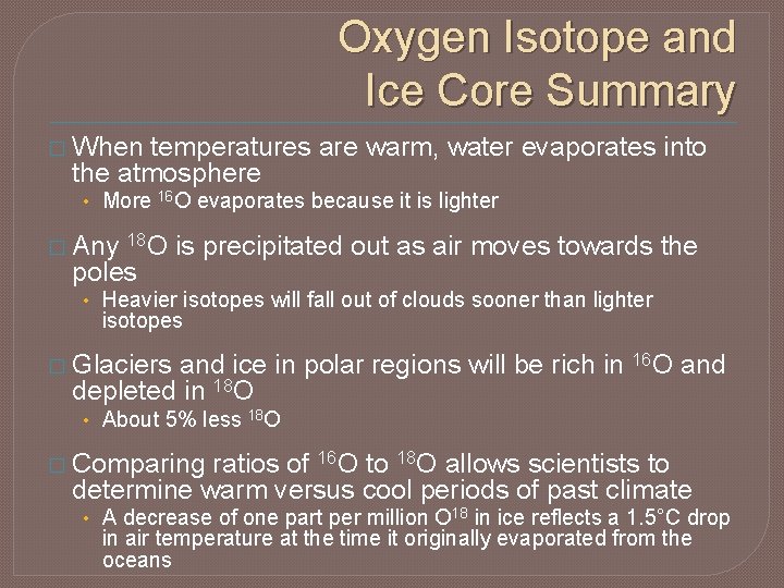 Oxygen Isotope and Ice Core Summary � When temperatures are warm, water evaporates into