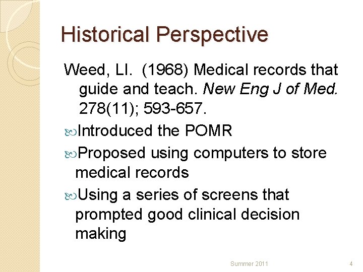 Historical Perspective Weed, LI. (1968) Medical records that guide and teach. New Eng J Historical Perspective Weed, LI. (1968) Medical records that guide and teach. New Eng J