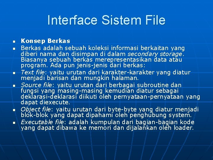 Interface Sistem File n n n Konsep Berkas adalah sebuah koleksi informasi berkaitan yang