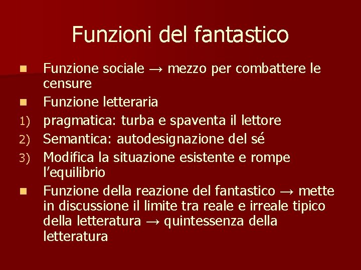 Funzioni del fantastico n n 1) 2) 3) n Funzione sociale → mezzo per