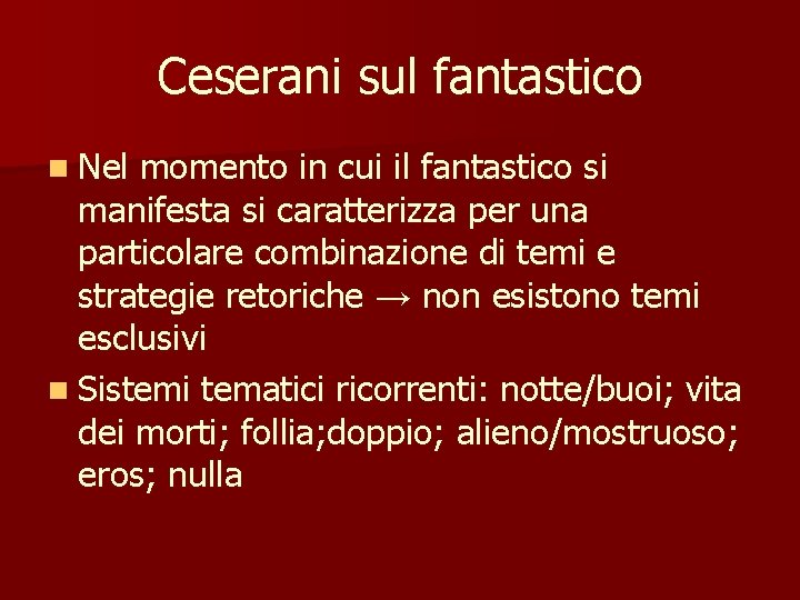 Ceserani sul fantastico n Nel momento in cui il fantastico si manifesta si caratterizza