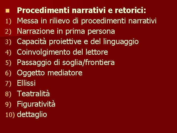 Procedimenti narrativi e retorici: 1) Messa in rilievo di procedimenti narrativi 2) Narrazione in