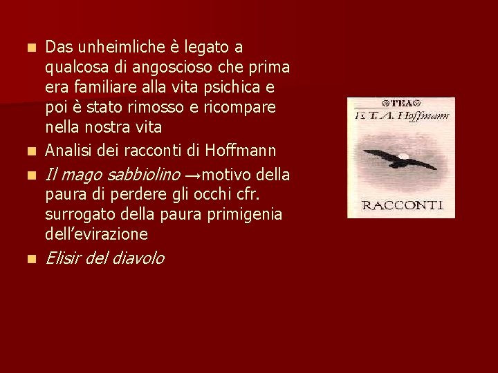 Das unheimliche è legato a qualcosa di angoscioso che prima era familiare alla vita