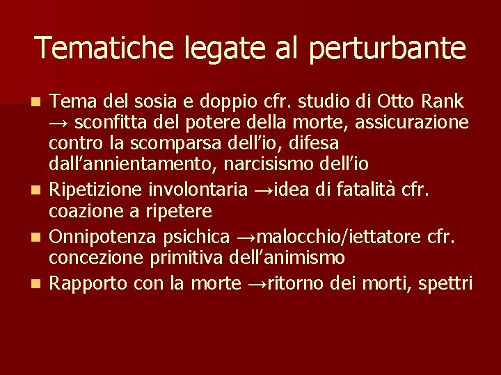 Tematiche legate al perturbante Tema del sosia e doppio cfr. studio di Otto Rank