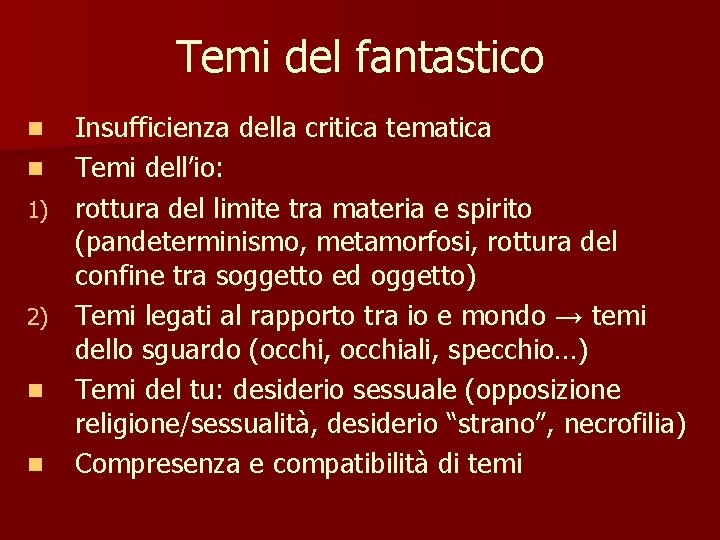 Temi del fantastico Insufficienza della critica tematica n Temi dell’io: 1) rottura del limite