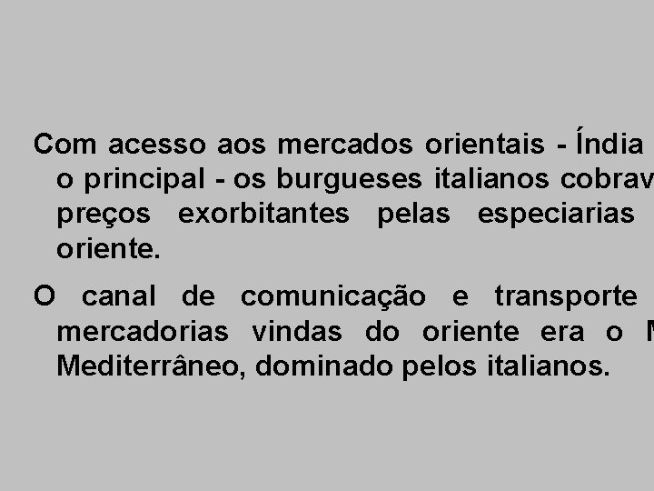 Com acesso aos mercados orientais - Índia e o principal - os burgueses italianos