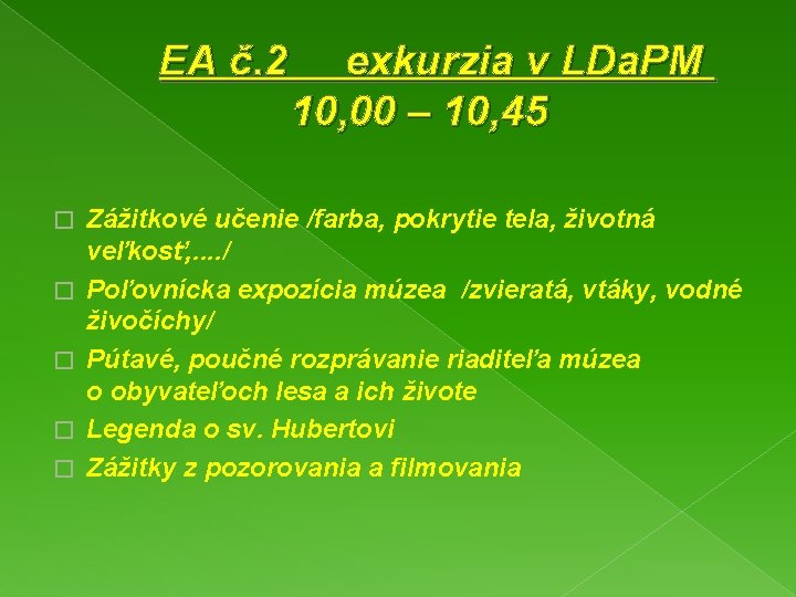 EA č. 2 exkurzia v LDa. PM 10, 00 – 10, 45 �