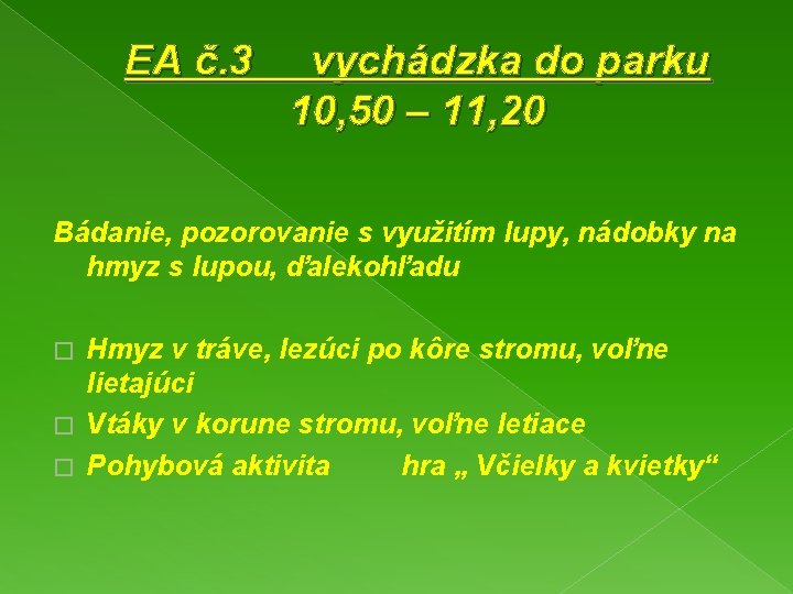 EA č. 3 vychádzka do parku 10, 50 – 11, 20 Bádanie, pozorovanie s