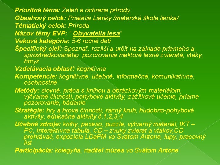 Prioritná téma: Zeleň a ochrana prírody Obsahový celok: Priatelia Lienky /materská škola lienka/ Tématický