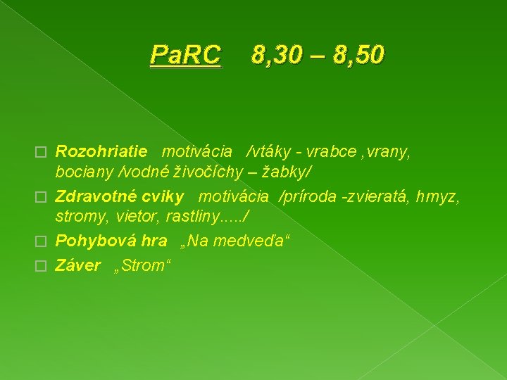 Pa. RC 8, 30 – 8, 50 Rozohriatie motivácia /vtáky - vrabce , vrany,