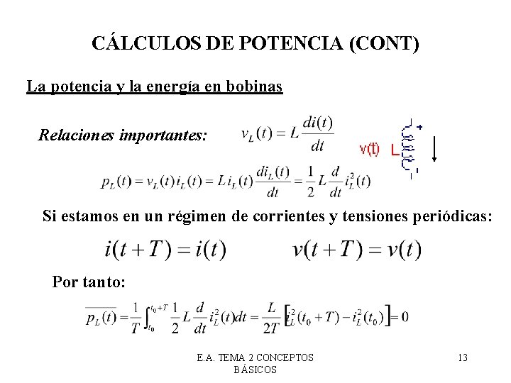 CÁLCULOS DE POTENCIA (CONT) La potencia y la energía en bobinas Relaciones importantes: Si