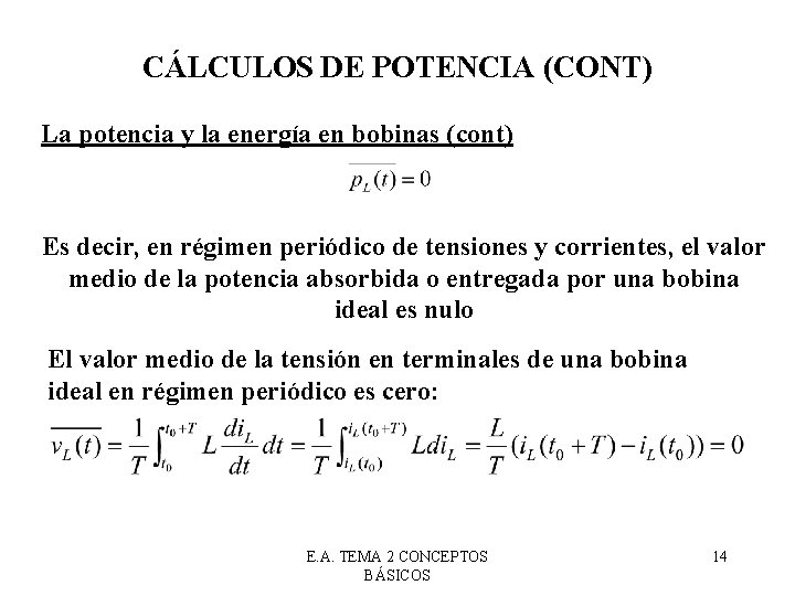 CÁLCULOS DE POTENCIA (CONT) La potencia y la energía en bobinas (cont) Es decir,