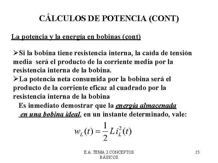 CÁLCULOS DE POTENCIA (CONT) La potencia y la energía en bobinas (cont) ØSi la