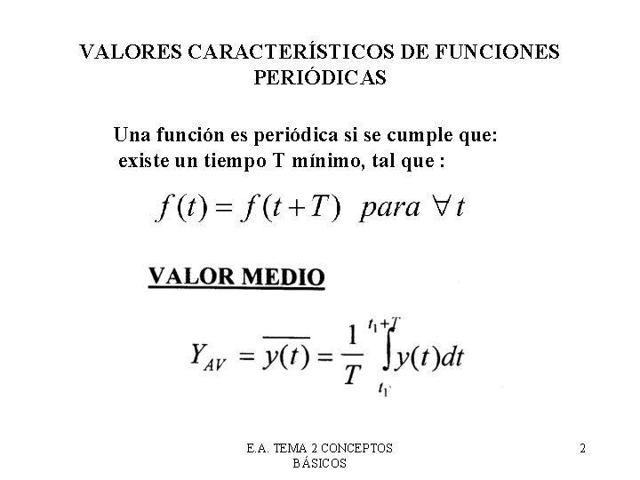 VALORES CARACTERÍSTICOS DE FUNCIONES PERIÓDICAS Una función es periódica si se cumple que: existe