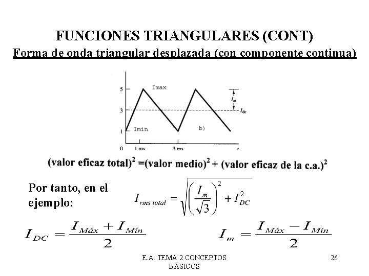 FUNCIONES TRIANGULARES (CONT) Forma de onda triangular desplazada (con componente continua) Por tanto, en