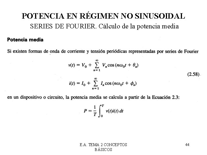 POTENCIA EN RÉGIMEN NO SINUSOIDAL SERIES DE FOURIER. Cálculo de la potencia media E.