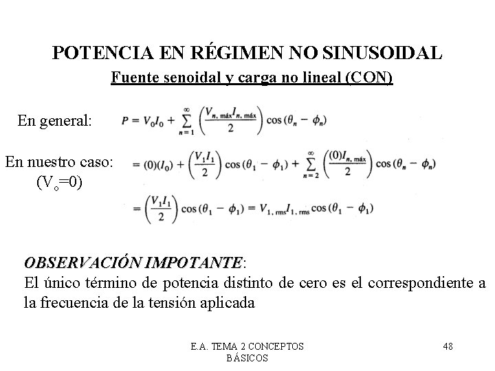 POTENCIA EN RÉGIMEN NO SINUSOIDAL Fuente senoidal y carga no lineal (CON) En general: