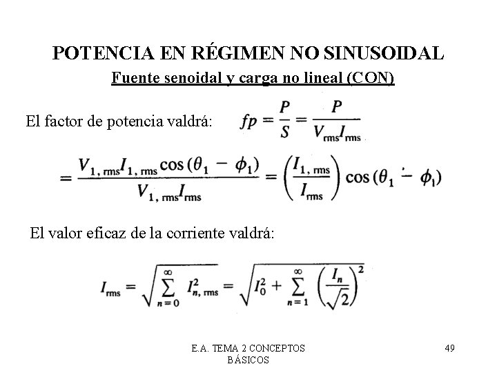 POTENCIA EN RÉGIMEN NO SINUSOIDAL Fuente senoidal y carga no lineal (CON) El factor POTENCIA EN RÉGIMEN NO SINUSOIDAL Fuente senoidal y carga no lineal (CON) El factor