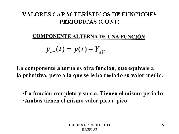 VALORES CARACTERÍSTICOS DE FUNCIONES PERIÓDICAS (CONT) La componente alterna es otra función, que equivale