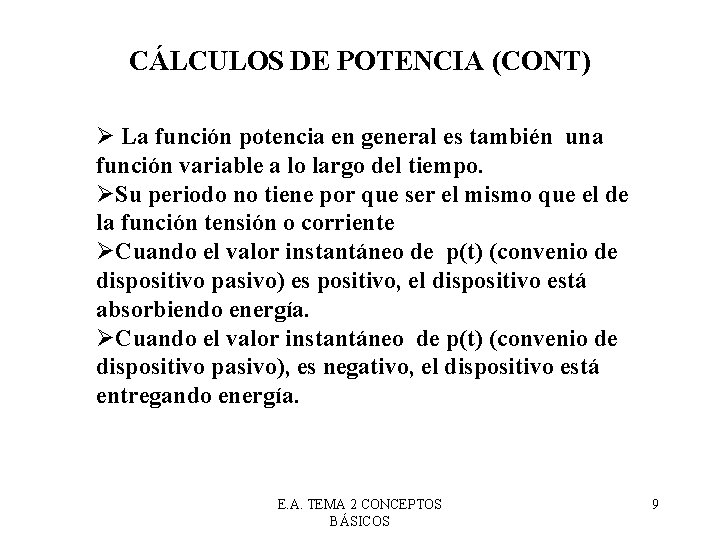 CÁLCULOS DE POTENCIA (CONT) Ø La función potencia en general es también una función