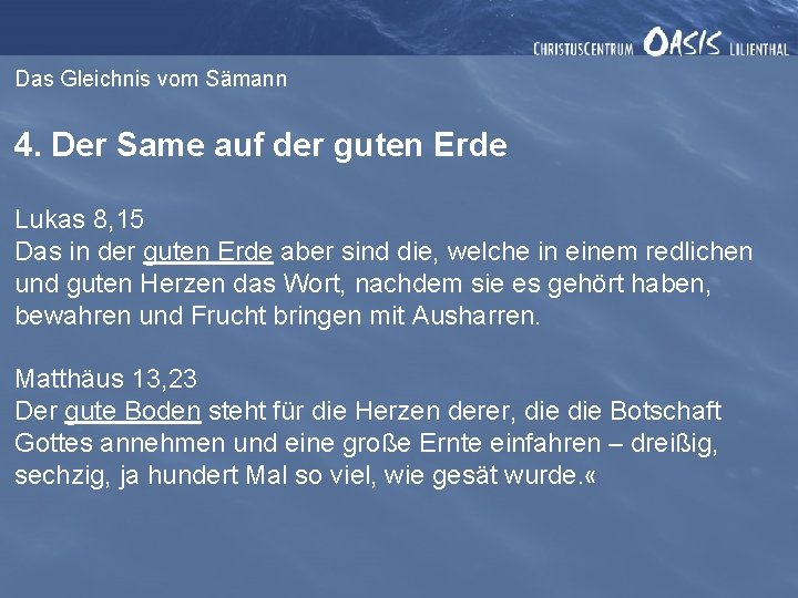 Das Gleichnis vom Sämann 4. Der Same auf der guten Erde Lukas 8, 15