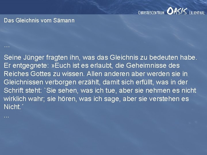 Das Gleichnis vom Sämann … Seine Jünger fragten ihn, was das Gleichnis zu bedeuten