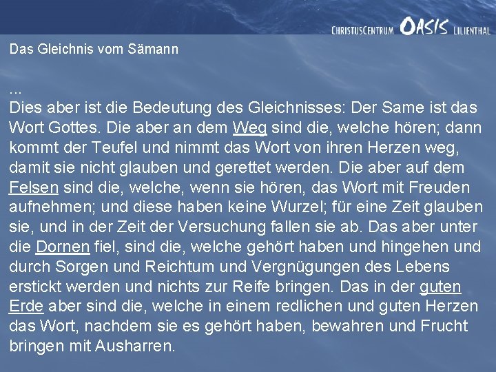 Das Gleichnis vom Sämann . . . Dies aber ist die Bedeutung des Gleichnisses: