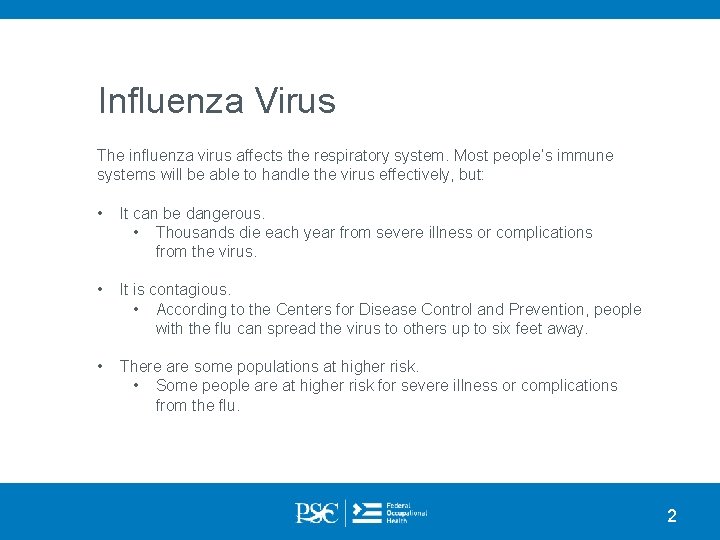 Influenza Virus The influenza virus affects the respiratory system. Most people’s immune systems will