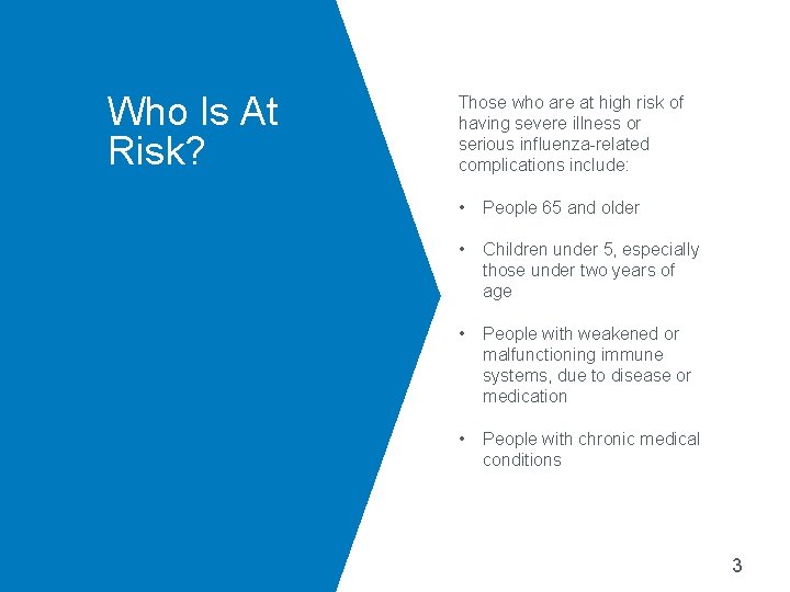 Who Is At Risk? Those who are at high risk of having severe illness