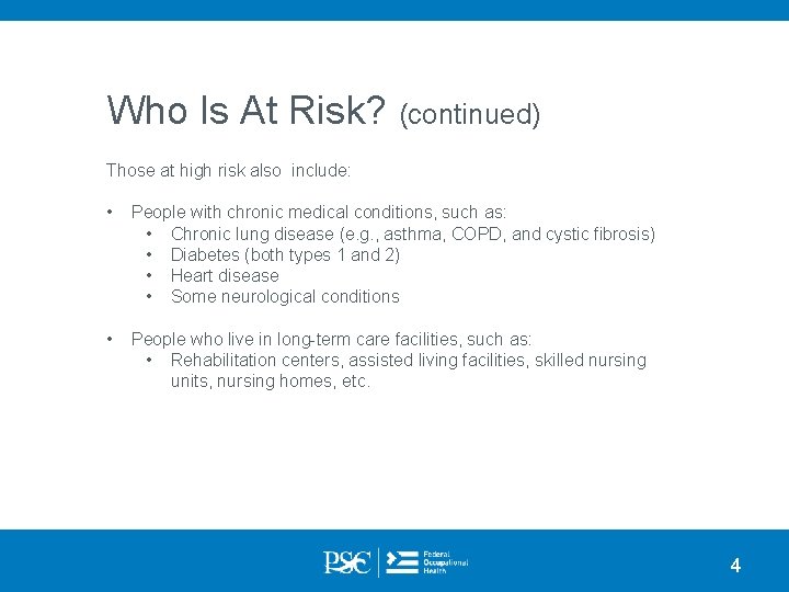 Who Is At Risk? (continued) Those at high risk also include: • People with