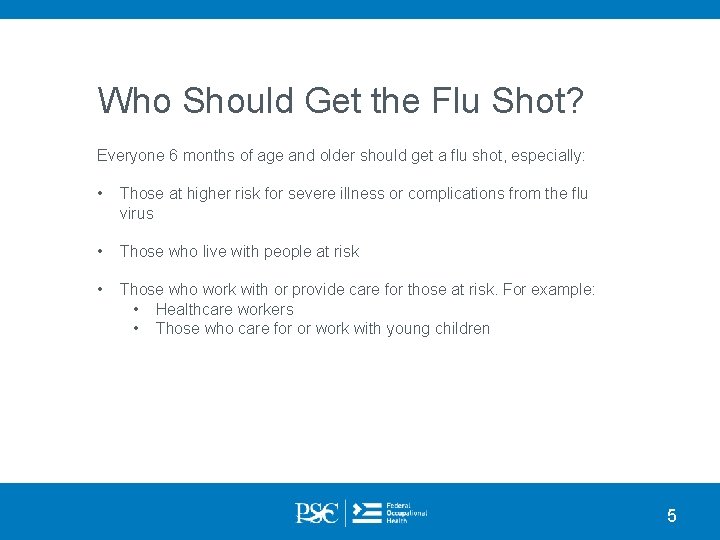 Who Should Get the Flu Shot? Everyone 6 months of age and older should