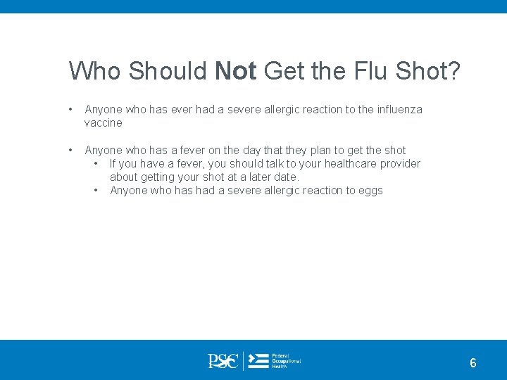 Who Should Not Get the Flu Shot? • Anyone who has ever had a