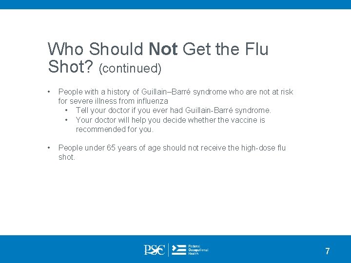 Who Should Not Get the Flu Shot? (continued) • People with a history of