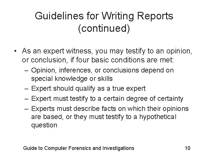 Guidelines for Writing Reports (continued) • As an expert witness, you may testify to