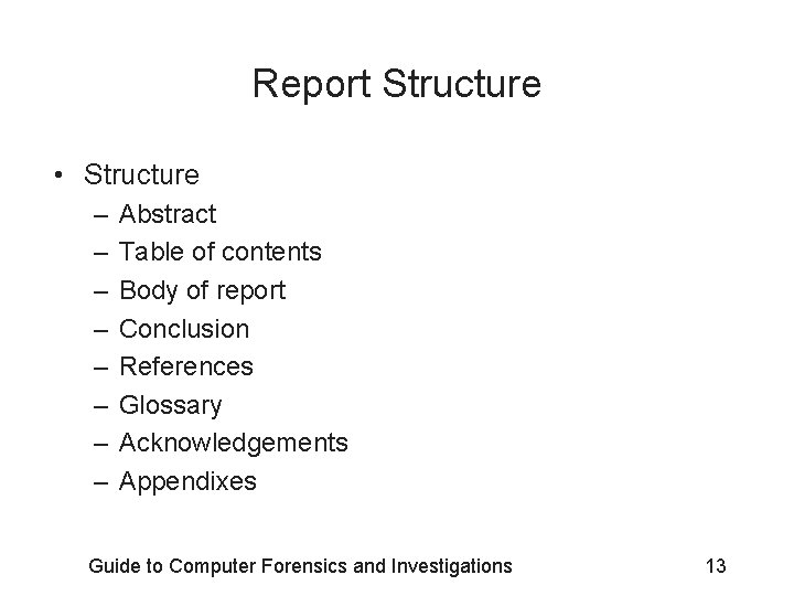 Report Structure • Structure – – – – Abstract Table of contents Body of