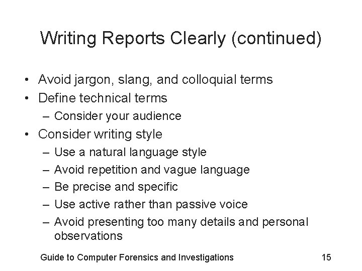 Writing Reports Clearly (continued) • Avoid jargon, slang, and colloquial terms • Define technical