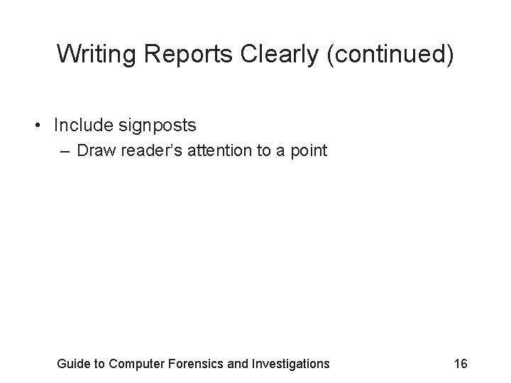 Writing Reports Clearly (continued) • Include signposts – Draw reader’s attention to a point