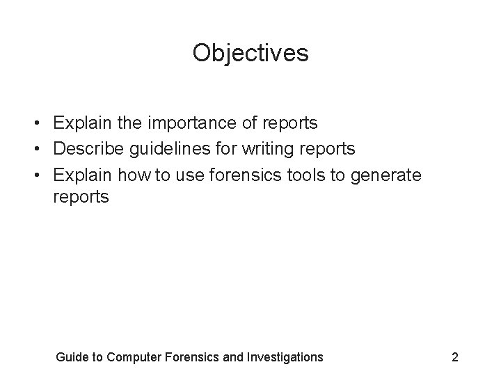 Objectives • Explain the importance of reports • Describe guidelines for writing reports •