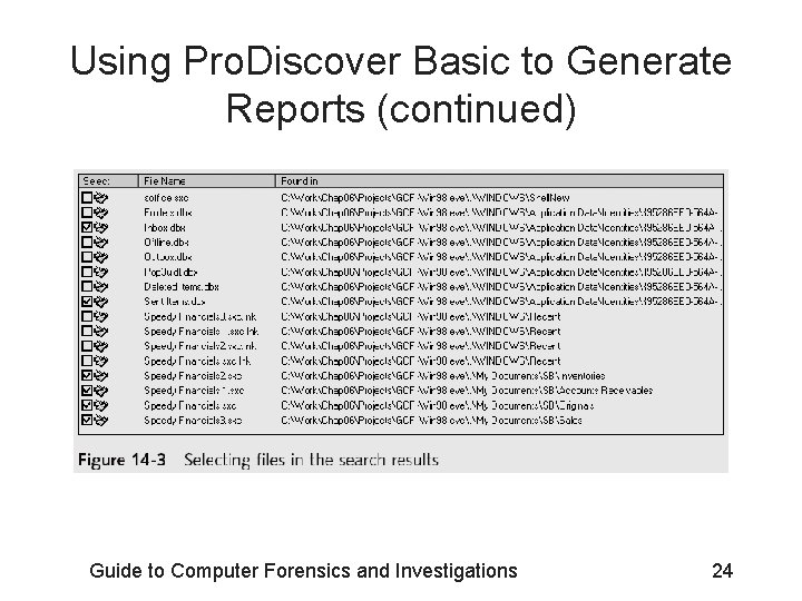 Using Pro. Discover Basic to Generate Reports (continued) Guide to Computer Forensics and Investigations