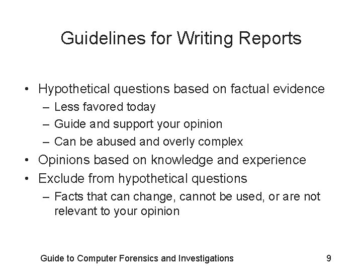 Guidelines for Writing Reports • Hypothetical questions based on factual evidence – Less favored